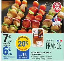 E.Leclerc VOLANDRIE Brochettes de poulet offre