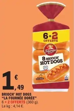 E.Leclerc Express LA FOURNÉE DORÉE Brioche' Hot Dogs offre