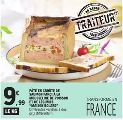 E.Leclerc Maison bolard Pâté en croûte de saumon farci à la mousseline de poisson et de légumes offre