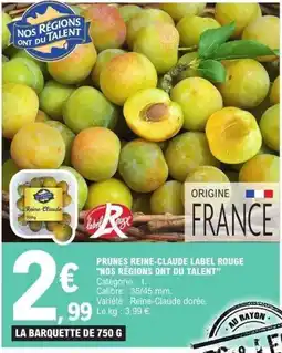 E.Leclerc PRUNES REINE-CLAUDE LABEL ROUGE offre