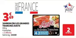Auchan Aoste Jambon cru les grandes tranches offre
