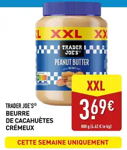 ALDI TRADER JOE'S BEURRE DE CACAHUÈTES CRÉMEUX offre