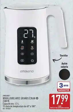 ALDI AMBIANO BOUILLIOIRE AVEC GRAND ÉCRAN offre