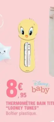 E.Leclerc Disney baby THERMOMÈTRE BAIN TITI offre