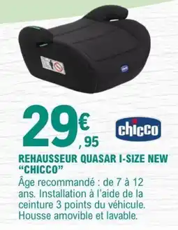 E.Leclerc chicco REHAUSSEUR QUASAR I-SIZE NEW offre