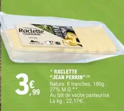 E.Leclerc JEAN PERRIN Raclette offre