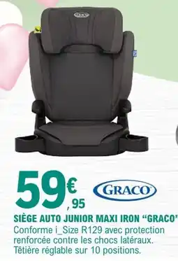 E.Leclerc GRACO SIÈGE AUTO JUNIOR MAXI IRON offre