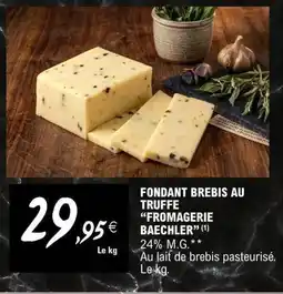 E.Leclerc FROMAGERIE BAECHLER FONDANT BREBIS AU TRUFFE offre