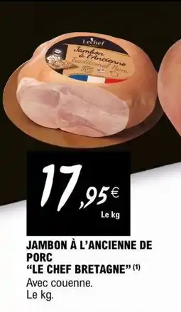 E.Leclerc Le Chef Bretagne Jambon à l'ancienne de porc offre
