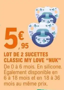 E.Leclerc NUK Sucettes Classic My Love offre