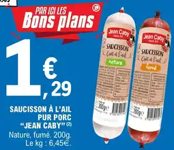 E.Leclerc Jean Caby Saucisson à l'ail pur porc offre