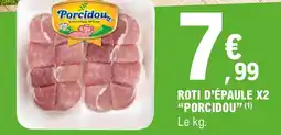 E.Leclerc Porcidou Roti d'épaule offre