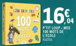 E.Leclerc Espace Culturel P'TIT LOUP MES 100 MOTS DE L'ÉCOLE offre