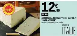 E.Leclerc Casa - gorgonzola doux aop 25% mat.gr.(r) offre