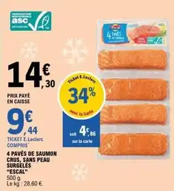 E.Leclerc Escal - 4 pavés de saumon crus, sans peau surgelés offre