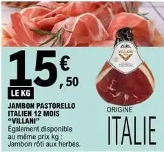 E.Leclerc Villani - jambon pastorello italien 12 mois offre