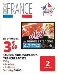 Auchan Supermarché Aoste - jambon cru les grandes tranches offre