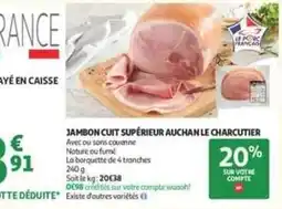 Auchan Supermarché Auchan - jambon cuit superieur le charcutier offre