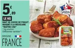 E.Leclerc Express Maître coq - haut de cuisse de poulet marine à la mexicaine offre