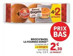 Super U La fournée dorée - brioch'bagel offre