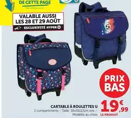 Hyper U U - cartable a roulettes offre