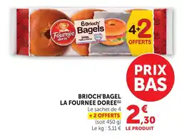 Bi1 La Fournée Dorée Brioch'Bagel offre