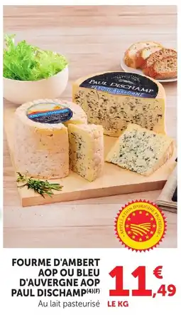 Bi1 PAUL DISCHAMP FOURME D'AMBERT AOP OU BLEU D'AUVERGNE AOP offre
