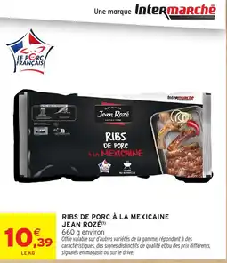 Intermarché Jean Rozé Ribs de porc à la mexicaine offre