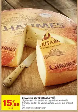Intermarché CHAUMES LE VÉRITABLE offre