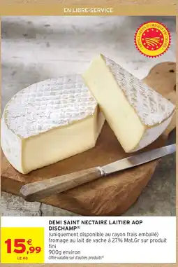 Intermarché DISCHAMP DEMI SAINT NECTAIRE LAITIER AOP offre