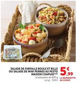 Maximarché MAISON CHAPUIS SALADE DE FARFALLE BOULE ET BILLE OU SALADE DE MINI PENNES AU PESTO offre