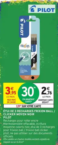 Intermarché PILOT ÉTUI DE 3 RECHARGES FRIXION BALL / CLICKER MOYEN NOIR offre
