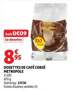Auchan Supermarché METROPOLE DOSETTES DE CAFÉ CORSÉ offre