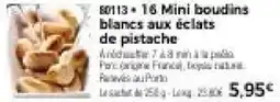 Thiriet 16 Mini boudins blancs aux éclats de pistache offre