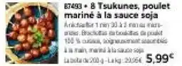 Thiriet Tsukunes poulet marine a la sauce soja offre