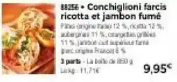 Thiriet Conchiglioni farcis ricotta et jambon fumé offre