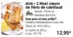 Thiriet Maxi cœurs de filets de cabillaud offre
