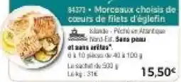 Thiriet Morceaux choisis de cœurs de filets d'égletin offre
