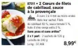 Thiriet 87511 + 2 Cœurs de filets de cabillaud, sauce à la provençale offre