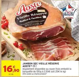 Intermarché Contact Aoste - jambon sec vieille réserve offre