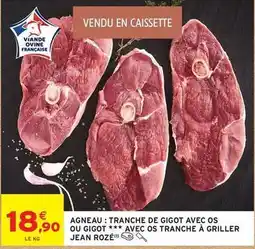Intermarché Contact Jean rosé - agneau: tranche de gigot avec os ou gigot avec os tranche à griller offre