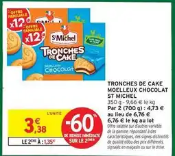 Intermarché Contact St michel - tronches de cake moelleux chocolat offre
