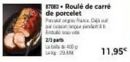 Thiriet Roulé de carré de porcelet offre