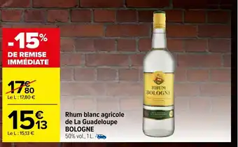 Carrefour Rhum blanc agricole de La Guadeloupe Bologne offre