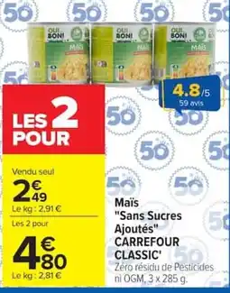 Carrefour Carrefour classic mais sans sucres ajoutes offre