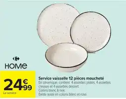 Carrefour HOME Service vaisselle 12 pièces moucheté offre