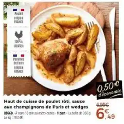 Thiriet Haut de cuisse de poulet roti sauce aux champignons de paris et wedge offre