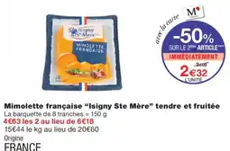 Monoprix Isigny Ste Mère Mimolette française tendre et fruitee offre