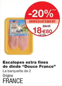 Monoprix Douce France Escalopes extra fines de dinde offre