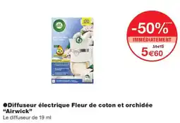 Monoprix Airwick Diffuseur électrique Fleur de coton et orchidée offre